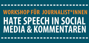 Workshop "Der tägliche Hass – Hate Speech In Social Media“ für Journalist*innen"